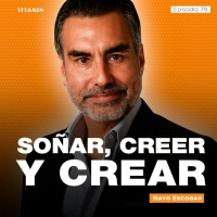 79. Soñar, creer y crear / Nayo Escobar
