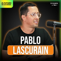 Por qué transformar una transacción es más poderoso que resolver un problema con Pablo Lascurain