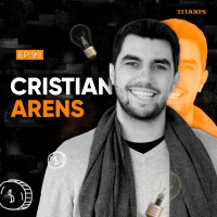 99. Cristian Arens | La mentalidad de abundancia, el código del dinero y cómo disfrutar de tus ganancias para seguir motivado