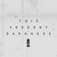 This Present Darkness // Week 4