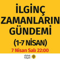 İlginç Zamanların Gündemi (1-7 Nisan) | Bölüm78