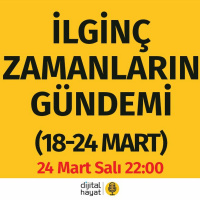 İlginç Zamanların Gündemi (18-24 Mart) | Bölüm76