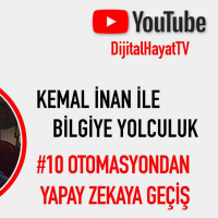 Kemal İnan İle Bilgiye Yolculuk #10 | Otomasyondan Yapay Zekaya Geçiş