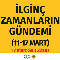 İlginç Zamanların Gündemi (11-17 Mart) | Bölüm75