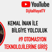 Kemal İnan İle Bilgiye Yolculuk #9 | “Otomasyon Teknolojilerine Giriş”