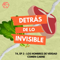 Detrás de lo invisible T3E4 - Los hombres de verdad comen carne