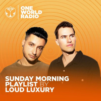 Loud Luxury - Sunday Morning Playlist (One World Radio)
