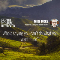 Mike Dicks - Whos saying you cant do what you want to do?