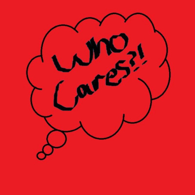Who Cares?!