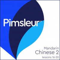 Pimsleur Chinese (Mandarin) Level 2 Lessons 16-20: Learn to Speak and Understand Mandarin Chinese with Pimsleur Language Programs Audiobook