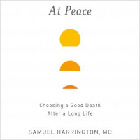 At Peace: Choosing a Good Death After a Long Life Audiobook
