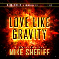 Lightburst: Love Like Gravity Audiobook