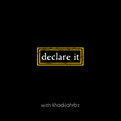 Declare It With Khadijah Rbz