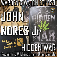 029 John Nores Jr - Hidden War - Reclaiming Wildlands from Drug Cartels