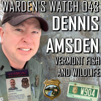 043 Dennis Amsden - Vermont Fish and Wildlife Game Warden