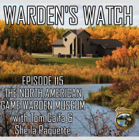 115 North American Game Warden Museum with Tom Caifa and Sheila Paquette