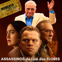 EP.91 E, SCORSESE REINVENTA DE NOVO: ASSASSINOS DA LUA DAS FLORES