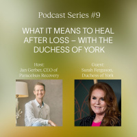 What It Means to Heal After Loss – With The Duchess of York
