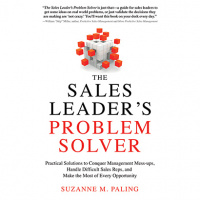 Sales Leaders Problem Solver: Practical Solutions to Conquer Management Mess-ups, Handle Difficult Sales Reps, and Make the Most of Every Opportunity Audiobook