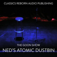 Goon Show - Neds Atomic Dustbin Audiobook