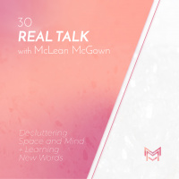 030 | Decluttering Space and Mind + Learning New Words | Real Talk