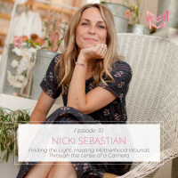 031 | Finding the Light: Healing Motherhood Wounds Through the Lense of a Camera | with Nicki Sebastian