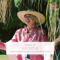 034 | Spirit Baby Readings + Conscious Motherhood | with Sufi Ertur