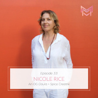 033 | An OG Doula + Spice Creatrix | with Nicole Rice