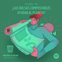 Ep 15 - ¿Las bolsas compostables ayudan al planeta?