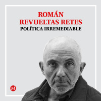 Román Revueltas Retes. Al pueblo, un par de zapatos para mí, componendas y dinero, mucho dinero