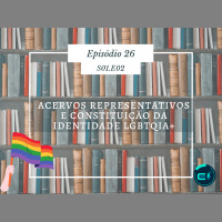 26.[S01.E02]. Acervo representativos e constituição da identidade LGBTQIA+