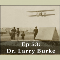 Scuttlebutt Ep 53: At Dawn of Airpower with Dr. Larry Burke