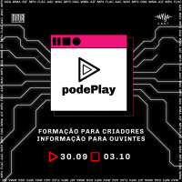  #podePlay - A Semana do Podcast da Mídia NINJA