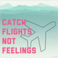 Catch Flights Not Feelings Episode 1: Dont Get it Twisted