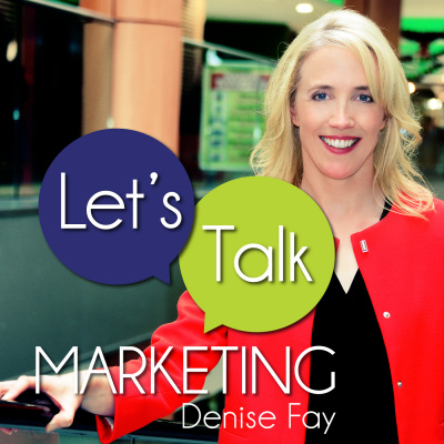 Lets Talk Marketing With Denise Fay