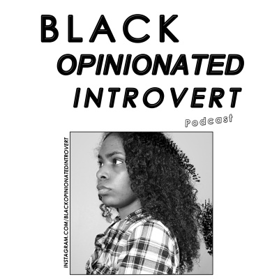 Black Opinionated Introvert Podcast