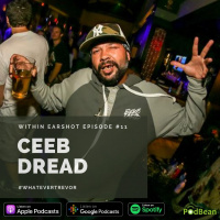 Within Earshot #11 Ceeb Dread