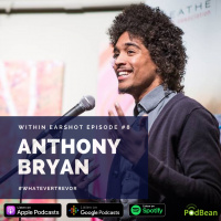Within Earshot #8 Anthony Bryan