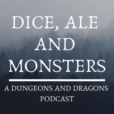 Dice, Ale, And Monsters: A Dungeons And Dragons Podcast