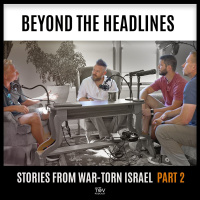 Beyond the Headlines: Stories from War-Torn Israel (Part 2)