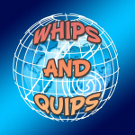 Whips And Quips