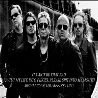 13: Cut My Life Into Pieces, Please Spit Into My Mouth (Metallica  Lou Reed - LULU)