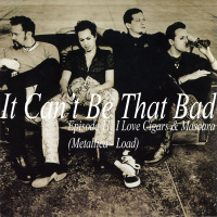 11: I Love Cigars  Mascara (Metallica - Load)