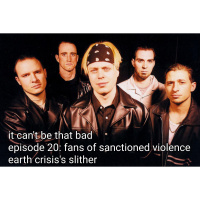 20: Fans of Sanctioned Violence (Earth Crisis - Slither)