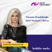 #58 Yasemin Evsahibioğlu - Aktif Ventures CEO’su - API Pazarı, Apillion ve Fintech Trendleri 