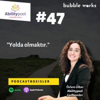 #47 Abilitypool kurucu ortaklarından Özlem Ülker’le sosyal girişimciliği ve kurumiçi girişimciliği konuştuk