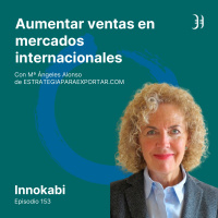 153# Aumentar ventas en mercados internacionales + REGALO - Entrevista a Mª Ángeles Alonso
