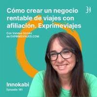 181# Crear un negocio de viajes rentable con afiliación - Entrevista a Vanesa Gómez (Exprimeviajes)