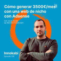 139# Cómo ganar mucho dinero con Adsense. Entrevista a Jesús Roldán