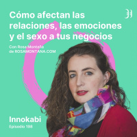 198# Cómo afectan el sex0 y las relaciones a tus negocios - Entrevista a Rosa Montaña